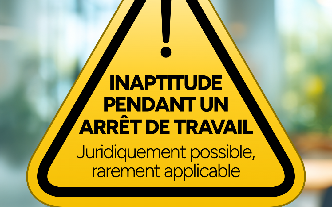 Inaptitude pendant un arrêt de travail ?