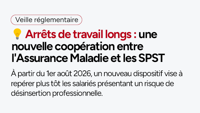 Arrêts de travail longs : une nouvelle coopération entre l&rsquo;Assurance Maladie et les SPST